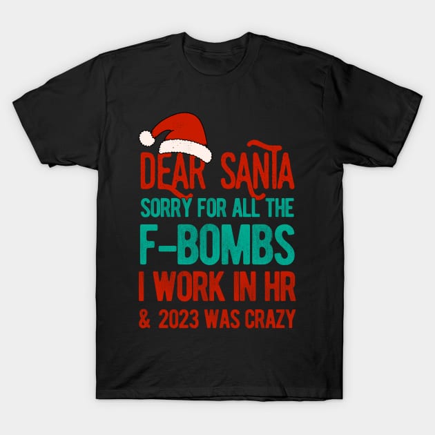 Funny Dear Santa HR Human Resources Christmas 2023 T-Shirt by TheVintageChaosCo.